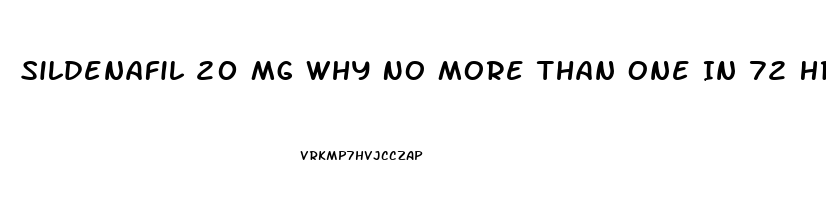Sildenafil 20 Mg Why No More Than One In 72 Hrs