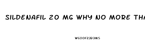 Sildenafil 20 Mg Why No More Than One In 72 Hrs