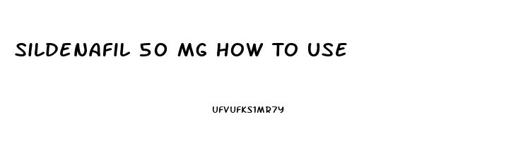 Sildenafil 50 Mg How To Use