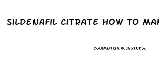 Sildenafil Citrate How To Make
