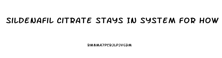 Sildenafil Citrate Stays In System For How Long