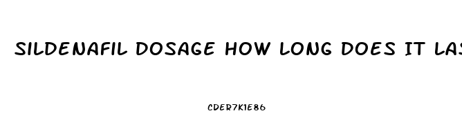 Sildenafil Dosage How Long Does It Last