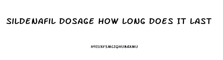 Sildenafil Dosage How Long Does It Last