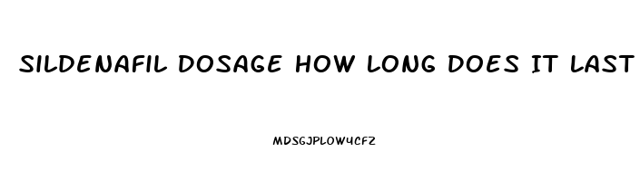 Sildenafil Dosage How Long Does It Last