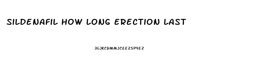 Sildenafil How Long Erection Last