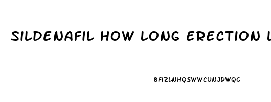 Sildenafil How Long Erection Last