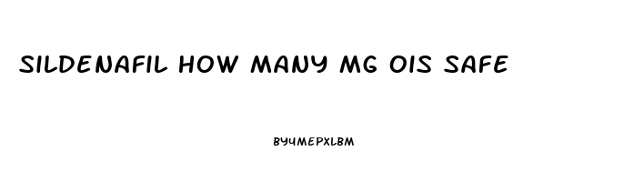 Sildenafil How Many Mg Ois Safe