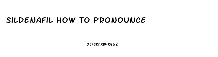 Sildenafil How To Pronounce