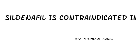 Sildenafil Is Contraindicated In A Patient Taking Which Medications