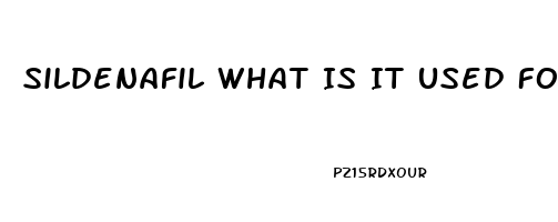 Sildenafil What Is It Used For