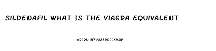 Sildenafil What Is The Viagra Equivalent