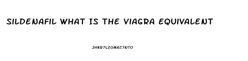 Sildenafil What Is The Viagra Equivalent