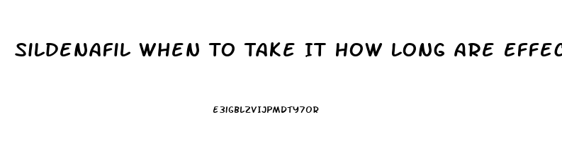 Sildenafil When To Take It How Long Are Effects