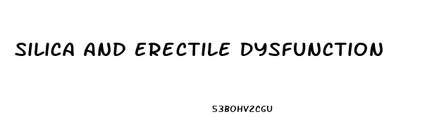Silica And Erectile Dysfunction