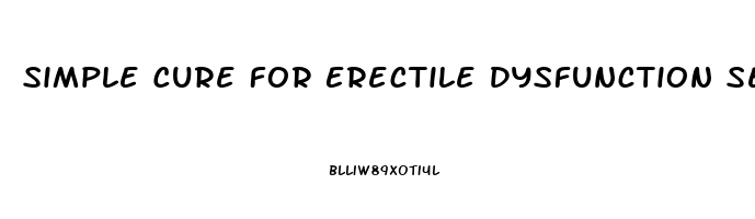 Simple Cure For Erectile Dysfunction Seattle