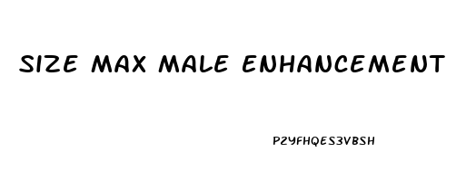 Size Max Male Enhancement Supplements