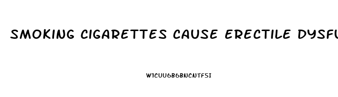 Smoking Cigarettes Cause Erectile Dysfunction