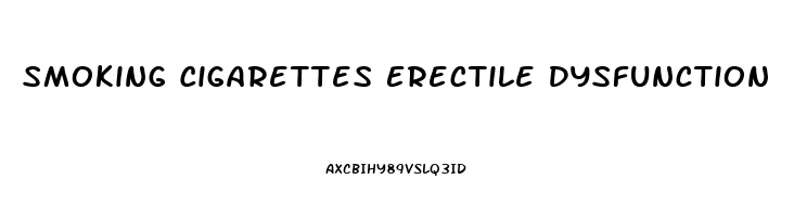 Smoking Cigarettes Erectile Dysfunction