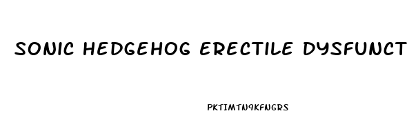 Sonic Hedgehog Erectile Dysfunction