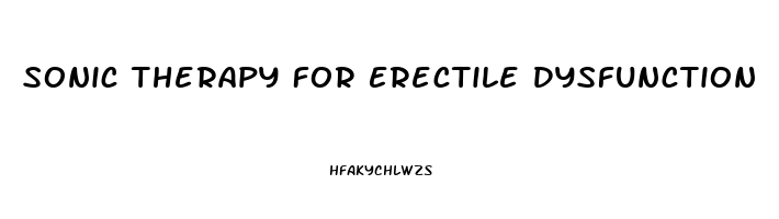 Sonic Therapy For Erectile Dysfunction