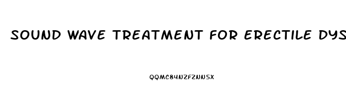 Sound Wave Treatment For Erectile Dysfunction