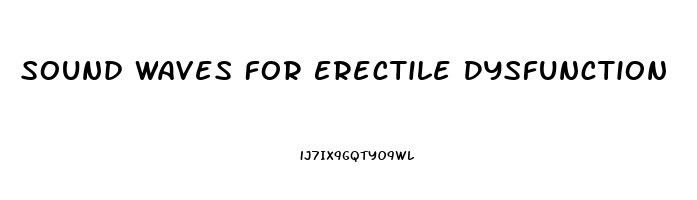 Sound Waves For Erectile Dysfunction