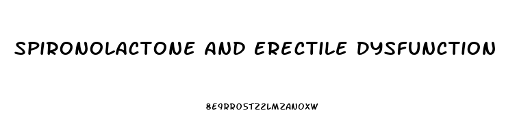 Spironolactone And Erectile Dysfunction