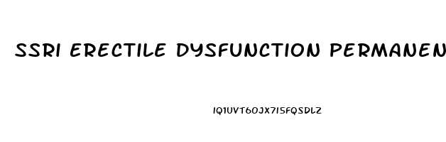 Ssri Erectile Dysfunction Permanent