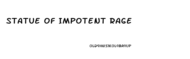 Statue Of Impotent Rage