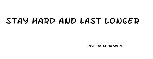 Stay Hard And Last Longer