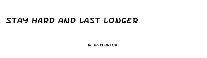 Stay Hard And Last Longer