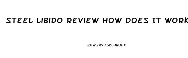 Steel Libido Review How Does It Work