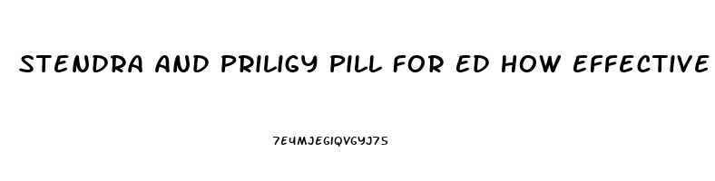 Stendra And Priligy Pill For Ed How Effective Is It