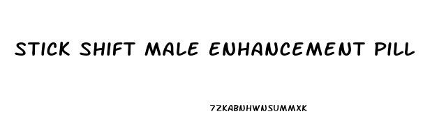 Stick Shift Male Enhancement Pill