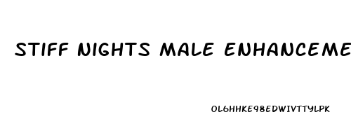 Stiff Nights Male Enhancement Pills