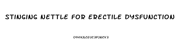 Stinging Nettle For Erectile Dysfunction