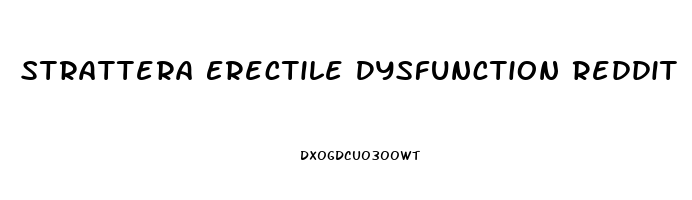 Strattera Erectile Dysfunction Reddit