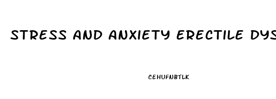 Stress And Anxiety Erectile Dysfunction