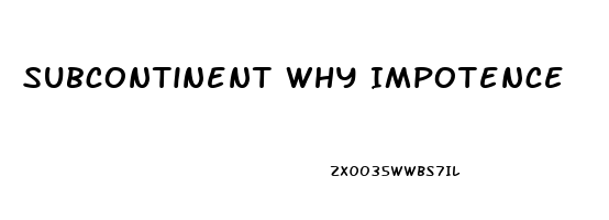 Subcontinent Why Impotence