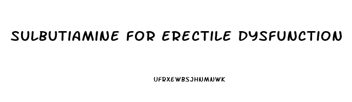 Sulbutiamine For Erectile Dysfunction