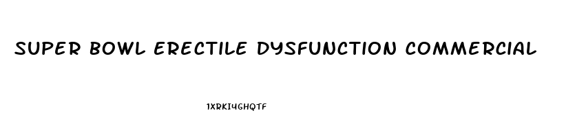 Super Bowl Erectile Dysfunction Commercial