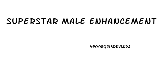 Superstar Male Enhancement Pills