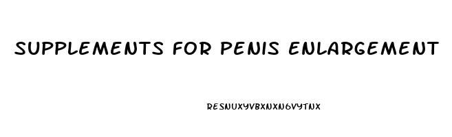 Supplements For Penis Enlargement