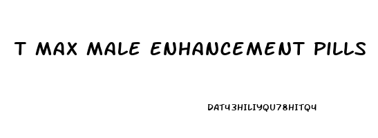 T Max Male Enhancement Pills