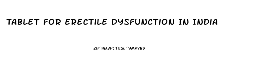 Tablet For Erectile Dysfunction In India