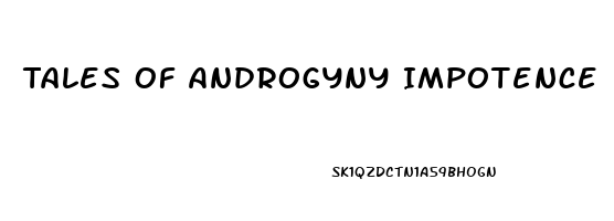 Tales Of Androgyny Impotence