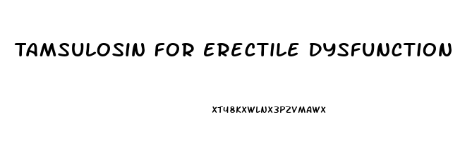 Tamsulosin For Erectile Dysfunction