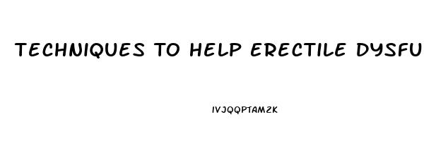 Techniques To Help Erectile Dysfunction