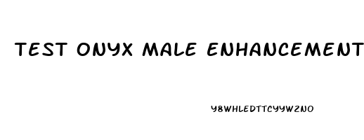 Test Onyx Male Enhancement