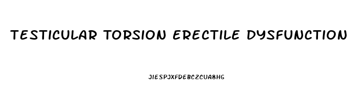 Testicular Torsion Erectile Dysfunction